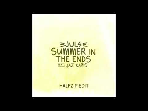Juls, Jaz Karis - Summer In The Ends (HALFZIP Edit)