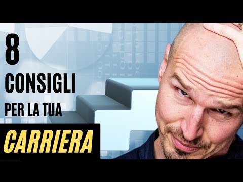 8 consigli utili per la tua "carriera" e per il tuo lavoro