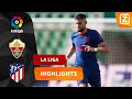 HEERLIJKE ACTIE VAN CARRASCO! ? | Elche CF vs Atlético Madrid | La Liga 2020/21 | Samenvatting