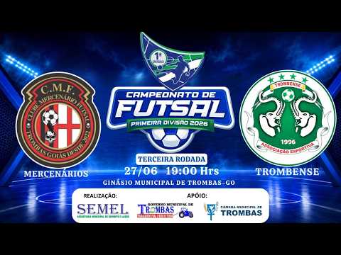 3º ETAPA | MERCENÁRIOS x TROMBENSE | AO VIVO | Campeonato de Futsal 1ª Divisão 2026 | Trombas-GO