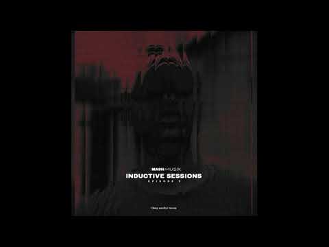 Mash Musix  - Inductive Sessions Episode 9(Soulful Experience)