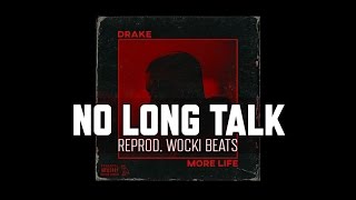 Drake - No Long Talk ft. Giggs (Instrumental) (Reprod. Wocki Beats) | More Life