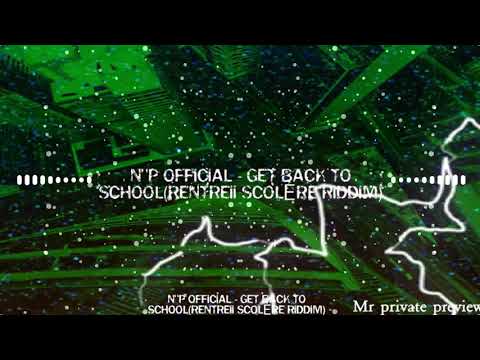 N"P OFFICIAL - GET BACK TO SCHOOL(RENTREII SCOLÈRE RIDDIM)