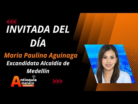 Maria Paulina Aguinaga - Excandidata Alcaldía de Medellín