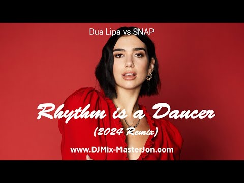 Dua Lipa vs SNAP | RHYTHM IS A DANCER (REMIX) | DJ Mix-Master Jon