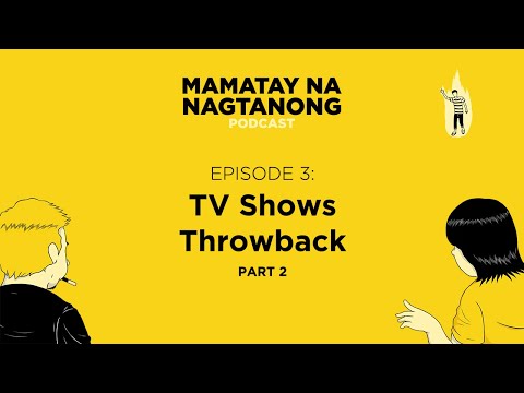 Episode 3: TV Shows Throwback Part 2 - Mamatay Na Nagtanong Podcast