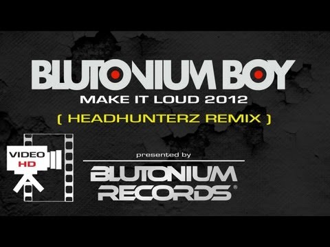 BLUTONIUM BOY - Make It Loud 2012 (Official Video HD)