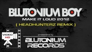 BLUTONIUM BOY - Make It Loud 2012 (Official Video HD)