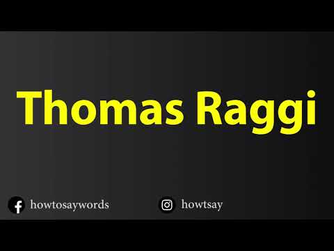 How To Pronounce Thomas Raggi