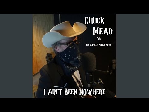 I Ain't Been Nowhere