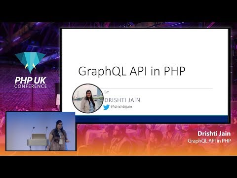 GraphQL API in PHP - Drishti Jain - PHP UK 2020
