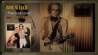 BOB WELCH - Precious Love with Lyrics