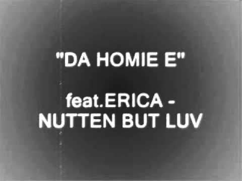 DA HOMIE E feat.ERICA - NUTTEN BUT LUV