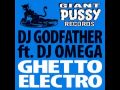 DJ Godfather - Ghetto Electro (feat. DJ Omega) (Original)