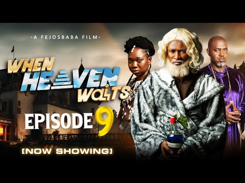WHEN HEAVEN WAITS EPISODE 9 || Written & Produced by Femi Adebile 