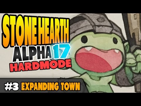StoneHearth Alpha 17 - HARDMODE - Expanding Town - Ep 3