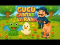 CUCÚ CANTABA LA RANA Canciones Infantiles HD Canciones Educativas Para Niños Música Infantil