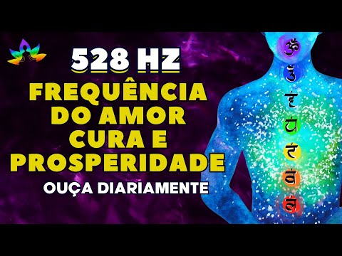 528HZ Frequência do Amor e Cura | Atraia Bem Estar. Prosperidade e Abundância.Ouça diariamente