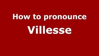 How to pronounce Villesse
