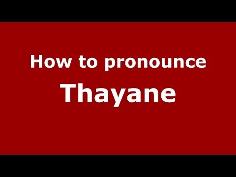 How to pronounce Thayane (Brazilian Portuguese/Brazil)  - PronounceNames.com
