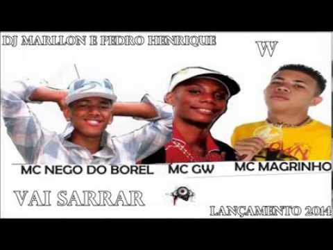 MC's Magrinho, Nego do Borel e GW   Vai Sarrar    DJ Marllon e Pedro Henrique Lançamento 2014