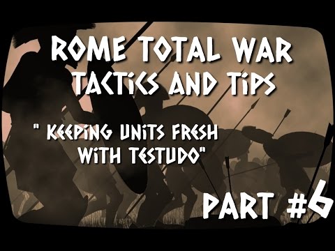 Rome Total War - Tactics and Tips - #006 - Keeping units fresh with testudo