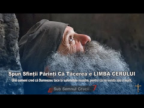 Spun sfintii parinti ca tacerea e limba cerului