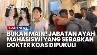 Pantas Berani Pukul Dokter Koas Unsri, Ternyata Ayah Mahasiswi Penyebab Insiden Punya Jabatan Tinggi