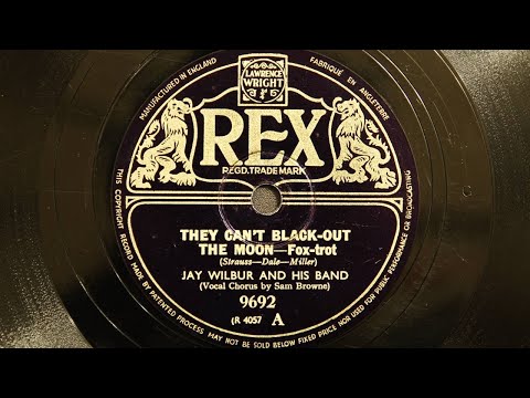 Jay Wilbur and His Band - They Can't Black-Out the Moon