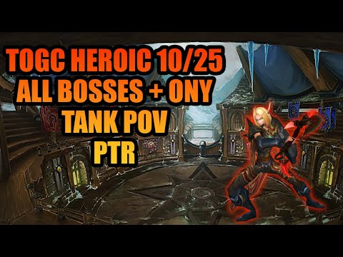 TOGC Heroic 25 & 10 All Bosses+Ony Tank POV First Look | WOTLK Classic PTR