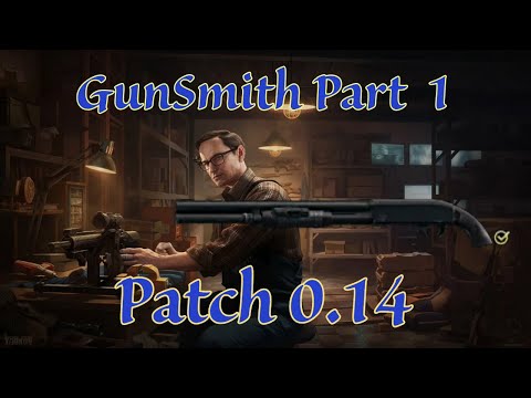 GunSmith Part 1 | Patch 0.14