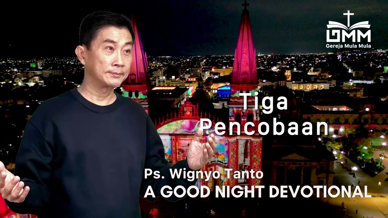 a Good Night Devotional | Tiga Pencobaan | Ps. Wignyo Tanto