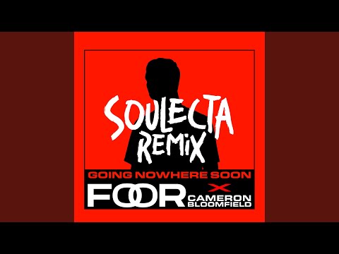 Going Nowhere Soon (Soulecta Remix)