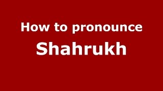 How to pronounce Shahrukh