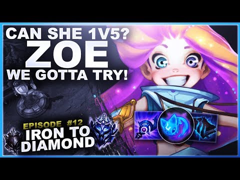 CAN ZOE 1V5? WE GOTTA TRY! - Iron to Diamond - Ep. 12 | League of Legends