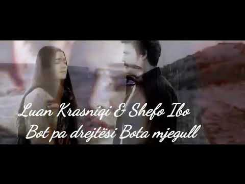 Luan Krasniqi & Shefo Ibo - Bot pa drejtesi Bota mjegull
