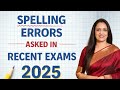 Spelling Errors Asked In Recent Exams Held In 2025 Eduquity Pattern Rani Ma Am