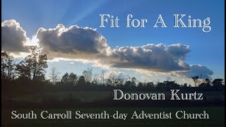 11-16-2024 ~ Sermon : &quot;Fit For A King&quot; ~  Donovan Kurtz