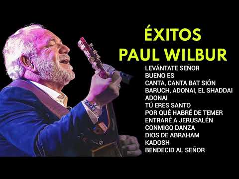 Éxitos de Alabanza con (.Paul.Wilbur)🔥🙌 - Sus Mejores Canciones Alabanza y Adoración (Paul.Wilbur)🙌🔥