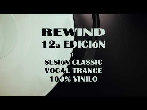 Rewind 12ª Edición # Sesión Classic Vocal Trance 100% Vinilo