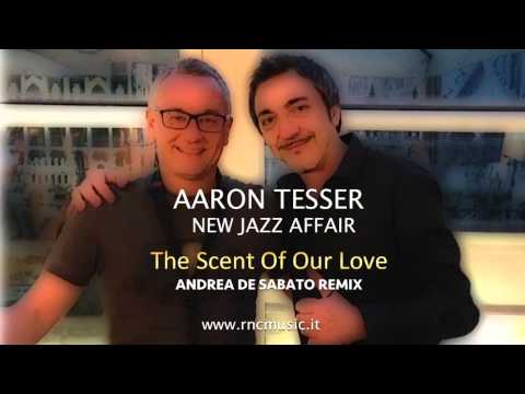 Aaron Tesser New Jazz Affair - The Scent Of Our Love