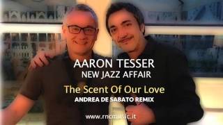 Aaron Tesser New Jazz Affair - The Scent Of Our Love