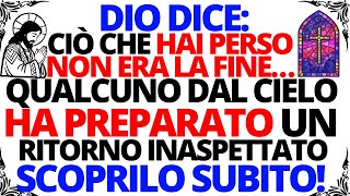 DIO DICE: CIÒ CHE HAI PERSO NON ERA LA FINE...QUALCUNO DAL CIELO HA PREPARATO UN RITORNO INASPETTATO