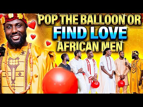 Ep 2: Pop The Balloon Or Find Love - African Men Edition | With Godwin Asamoah