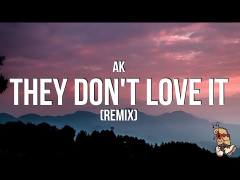 AK - They Don't Love It Remix (Lyrics)
