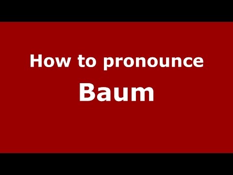 How to pronounce Baum (Germany/German) - PronounceNames.com