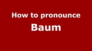 How to pronounce Baum