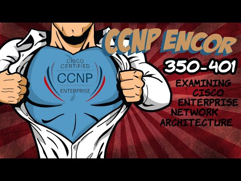 ENCOR Section 1 - Examining Cisco Enterprise Network Architecture