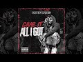 Kevin Gates - Give It All I Got (Prod by Drumma Boy) Kevin Gates - Give It All I Got (Prod by Drumma Boy)