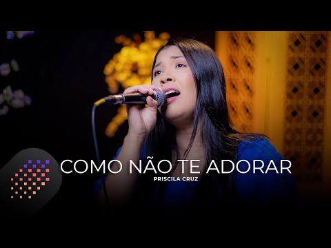 Priscila Cruz | Como Não Te Adorar [Cover Kellen Byanca]